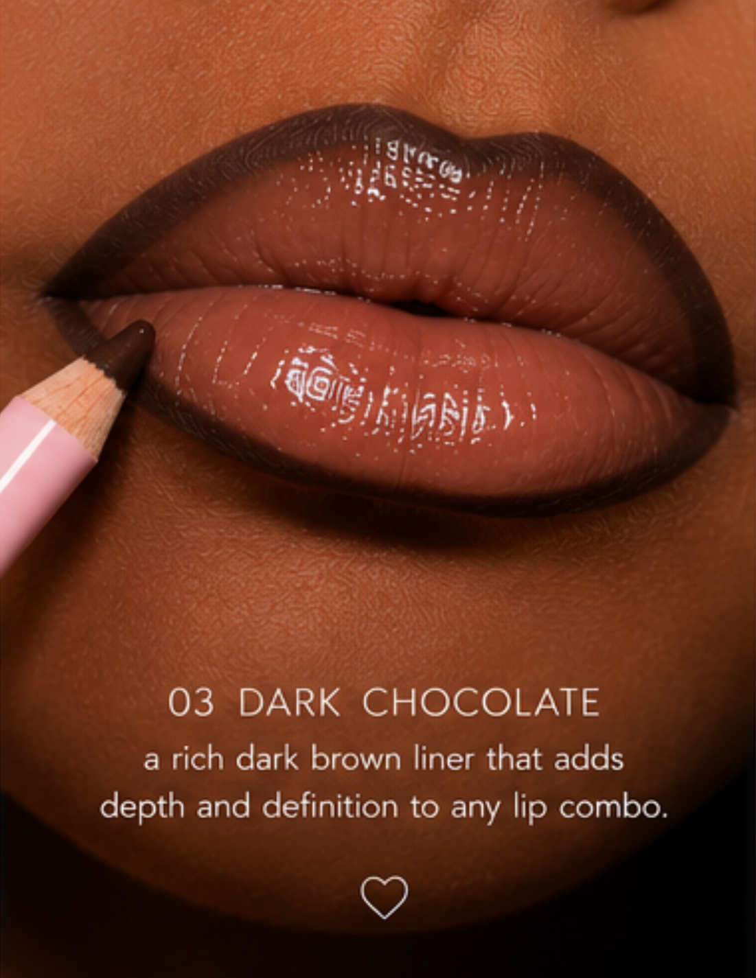 Dark Chocolate Liner